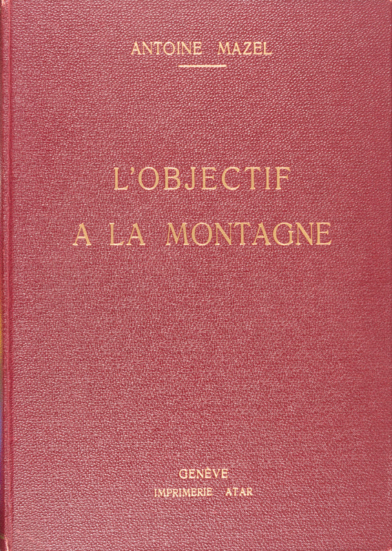 Antoine Mazel, L'objectif à la Montagne